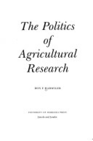 Cover of The Politics of Agricultural Research