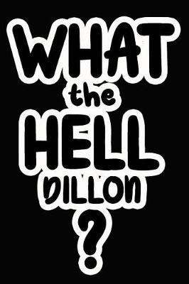 Book cover for What the Hell Dillon?