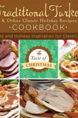 Cover of Traditional Turkey and Other Classic Holiday Recipes Cookbook