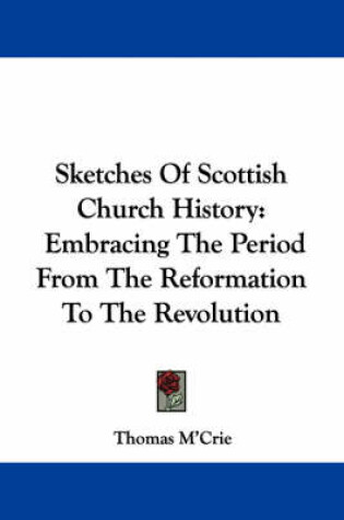 Cover of Sketches of Scottish Church History