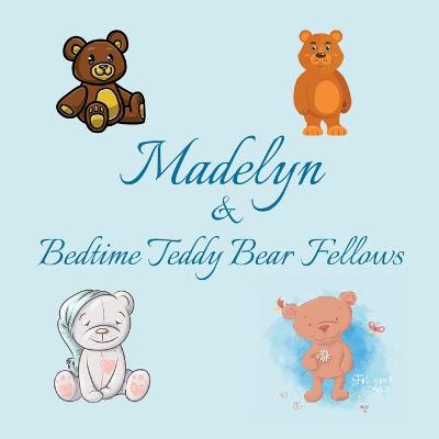 Cover of Madelyn & Bedtime Teddy Bear Fellows