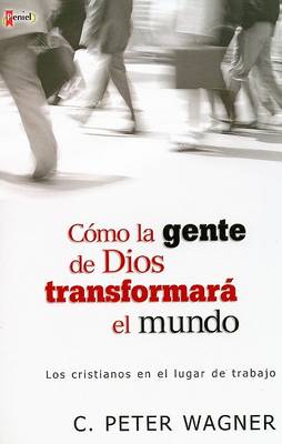 Book cover for Como La Gente de Dios Transformara El Mundo