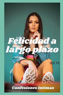Book cover for Felicidad a largo plazo (vol 16)