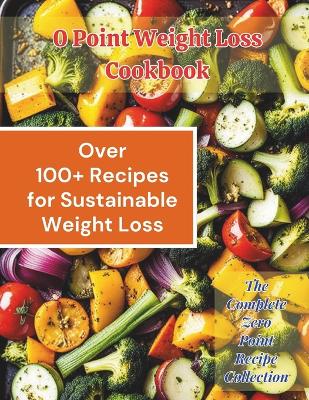Book cover for 0 Point Weight Loss Cookbook