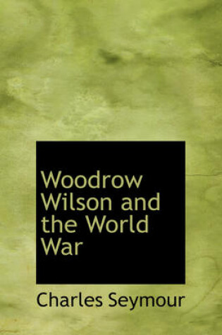 Cover of Woodrow Wilson and the World War