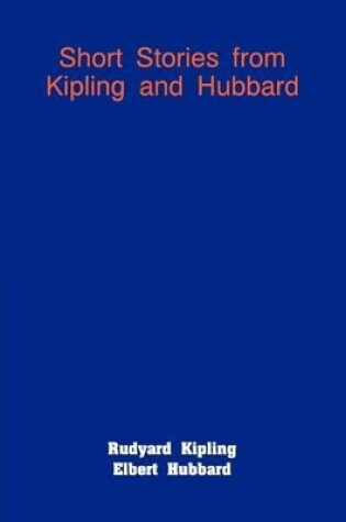 Cover of Short Stories from Kipling and Hubbard