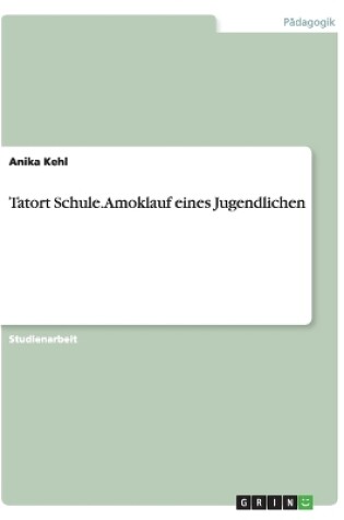 Cover of Tatort Schule. Amoklauf eines Jugendlichen