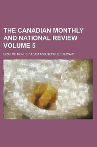 Cover of The Canadian Monthly and National Review Volume 5