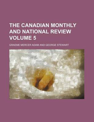 Book cover for The Canadian Monthly and National Review Volume 5