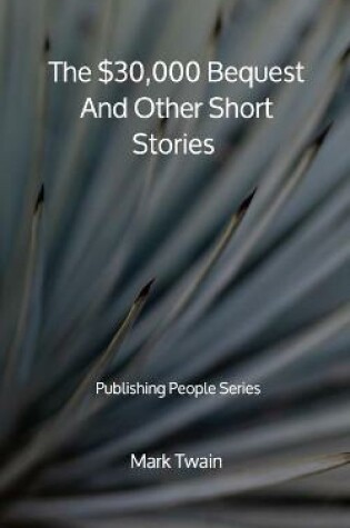 Cover of The $30,000 Bequest And Other Short Stories - Publishing People Series