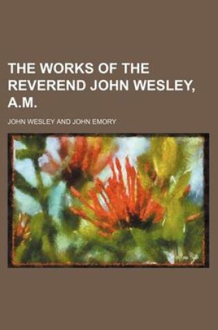 Cover of The Works of the Reverend John Wesley, A.M. (Volume 3)
