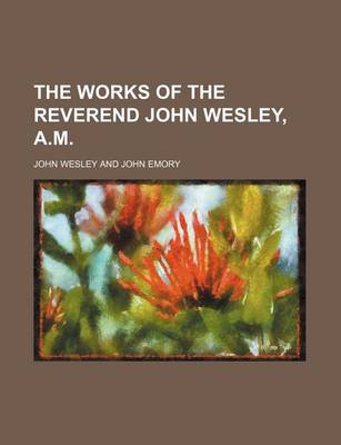 Book cover for The Works of the Reverend John Wesley, A.M. (Volume 3)