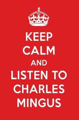 Cover of Keep Calm and Listen to Charles Mingus