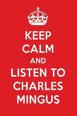 Book cover for Keep Calm and Listen to Charles Mingus