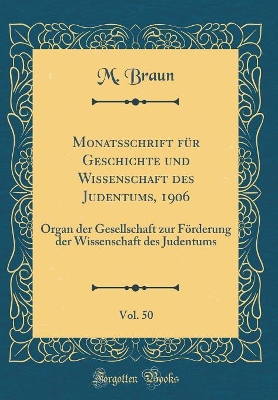 Book cover for Monatsschrift Fur Geschichte Und Wissenschaft Des Judentums, 1906, Vol. 50