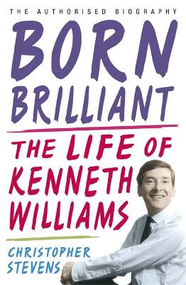 Book cover for Kenneth Williams: Born Brilliant