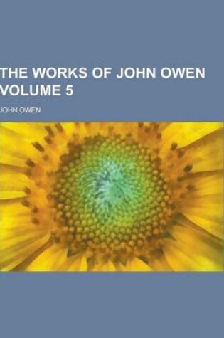 Cover of The Works of John Owen Volume 5