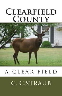 Book cover for Clearfield County, A Clear... Field