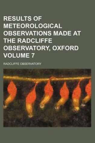 Cover of Results of Meteorological Observations Made at the Radcliffe Observatory, Oxford Volume 7