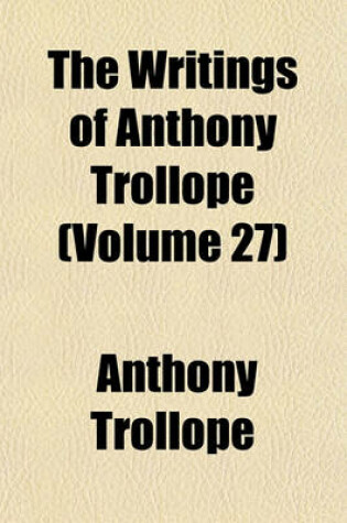 Cover of The Writings of Anthony Trollope (Volume 27)