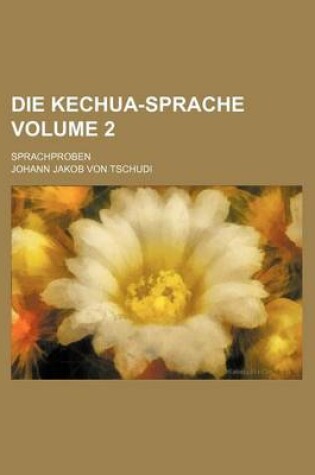 Cover of Die Kechua-Sprache; Sprachproben Volume 2