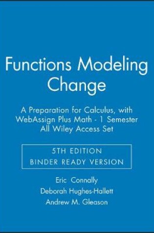 Cover of Functions Modeling Change: A Preparation for Calculus, 5e Binder Ready Version with WebAssign Plus Math - 1 Semester All Wiley Access Set