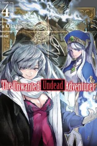 Cover of The Unwanted Undead Adventurer (Light Novel): Volume 4