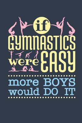 Book cover for If Gymnastics Were Easy More Boys Would Do It