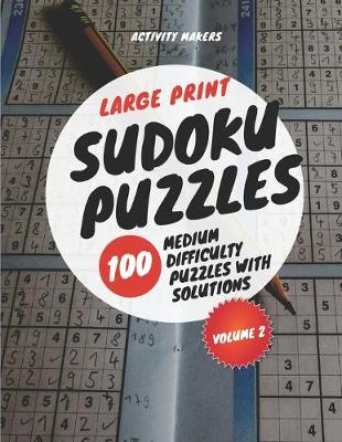 Book cover for Large Print Sudoku Puzzles - 100 Medium Difficulty Puzzles with Solutions - Volume 2