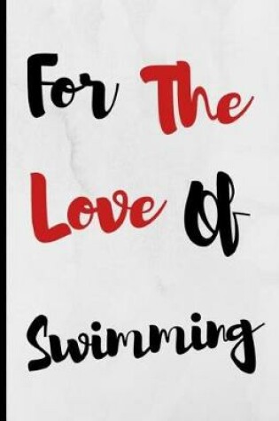 Cover of For The Love Of Swimming