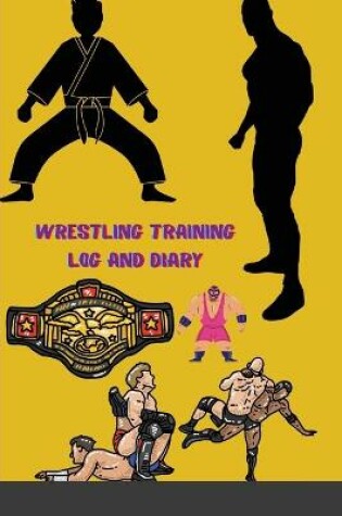 Cover of Wrestling Training Log and Diary
