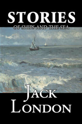 Cover of Stories of Ships and the Sea by Jack London, Fiction, Action & Adventure