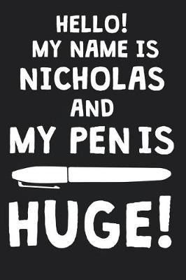 Book cover for Hello! My Name Is NICHOLAS And My Pen Is Huge!