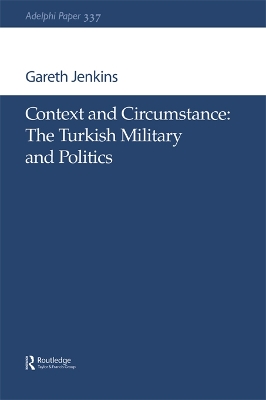 Book cover for Context and Circumstance: The Turkish Military and Politics