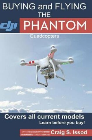 Cover of Buying and Flying the Dji Phantom Quadcopters