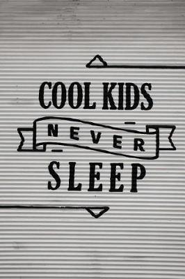 Book cover for Cool Kids Never Sleep