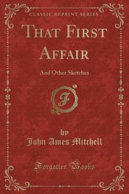 Book cover for That First Affair: And Other Sketches (Classic Reprint)