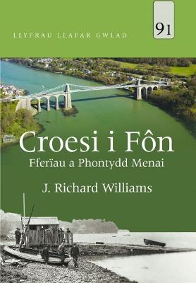 Cover of Llyfrau Llafar Gwlad: 91. Croesi i Fon - Fferiau a Phontydd Menai