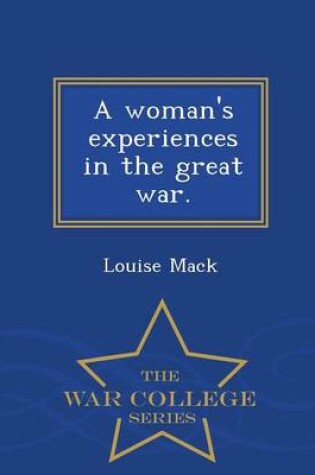 Cover of A Woman's Experiences in the Great War. - War College Series