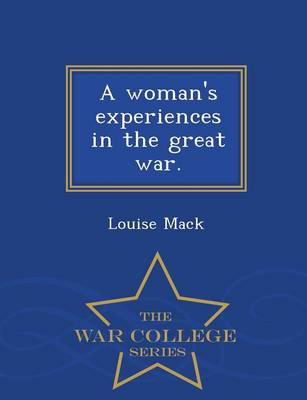 Book cover for A Woman's Experiences in the Great War. - War College Series
