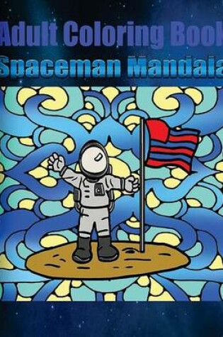 Cover of Adult Coloring Book: Spaceman Mandala