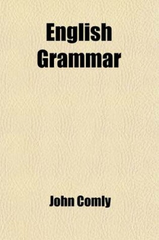 Cover of English Grammar; Made Easy to the Teacher and Pupil