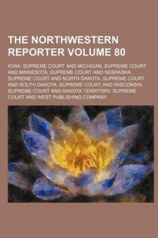 Cover of The Northwestern Reporter Volume 80