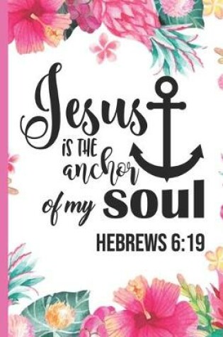 Cover of Jesus is the Anchor of My Soul Hebrews 6