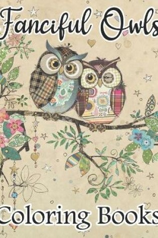 Cover of Fanciful Owls Coloring Book