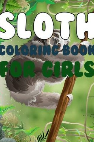 Cover of Sloth Coloring book For Girls