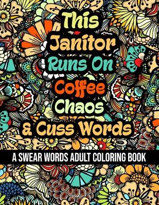 Book cover for This Janitor Runs On Coffee, Chaos and Cuss Words