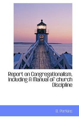 Book cover for Report on Congregationalism, Including a Manual of Church Discipline