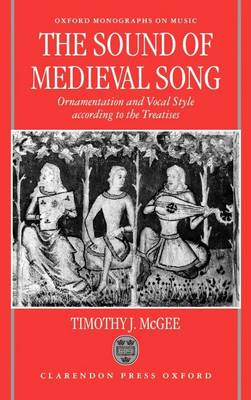 Book cover for Sound of Medieval Song, The: Ornamentation and Vocal Style According to the Treatises. Oxford Monographs on Music.