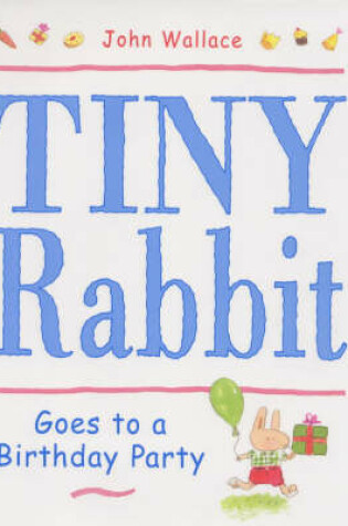 Cover of Tiny Rabbit Goes to a Birthday Party